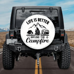 Life Is Better Around The Campfire Spare Tire Cover