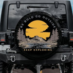Be Bold Go Outside Spare Tire Cover