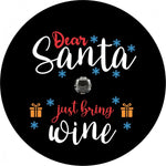 Dear Santa Just Bring Wine - Spare Tire Cover for Jeep, Bronco, RV, Camper, & More