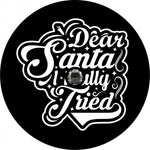 Dear Santa I Really Tried Quote Funny Spare Tire Cover | Jeep, RV, Bronco, Camper, & More