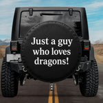 Just A Guy Who Loves Dragons Spare Tire Cover