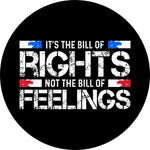 Bill of Rights Not Feelings Funny Political Spare Tire Cover