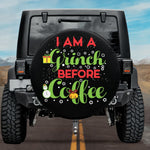 I Am A Grinch Before Coffee | Camper, RV, Jeep, Bronco Spare Tire Cover