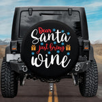 Dear Santa Just Bring Wine - Spare Tire Cover for Jeep, Bronco, RV, Camper, & More
